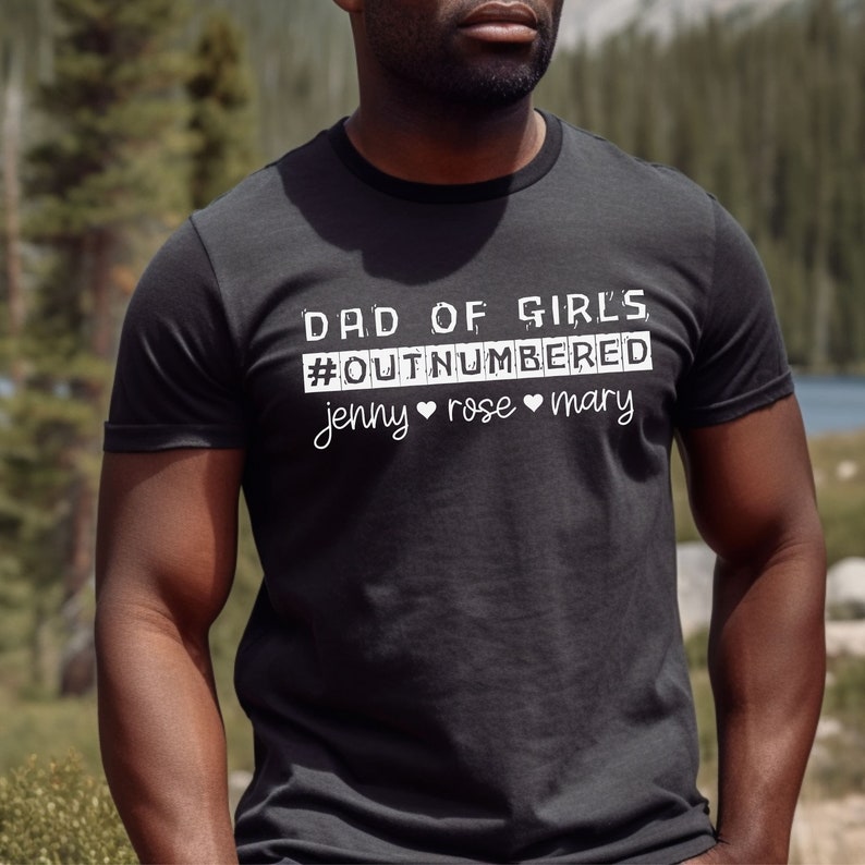 Custom Father's Day T-Shirt Dad of Girls Outnumbered Custom Names T-Shirt Dad Gift for Father's Day