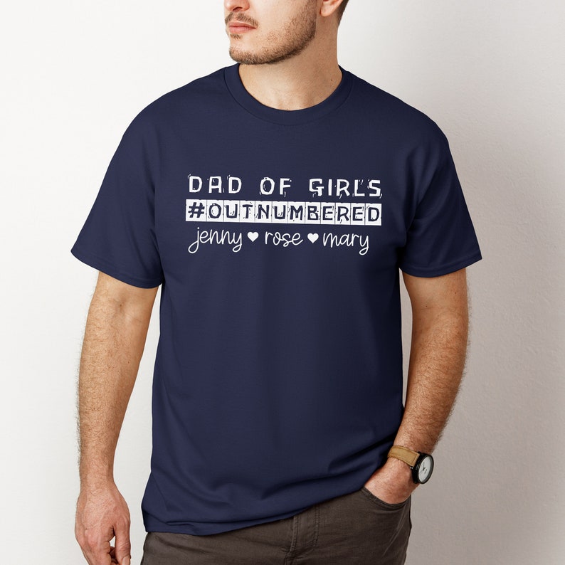 Custom Father's Day T-Shirt Dad of Girls Outnumbered Custom Names T-Shirt Dad Gift for Father's Day