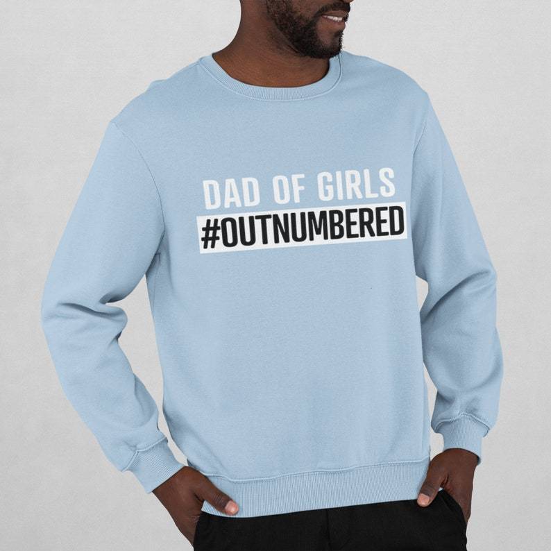 Dad Of Girls #Outnumbered, Personalized Sweatshirt, Fathers Day Gift