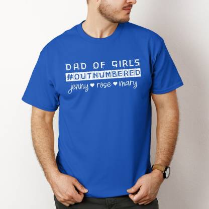 Custom Father's Day T-Shirt Dad of Girls Outnumbered Custom Names T-Shirt Dad Gift for Father's Day