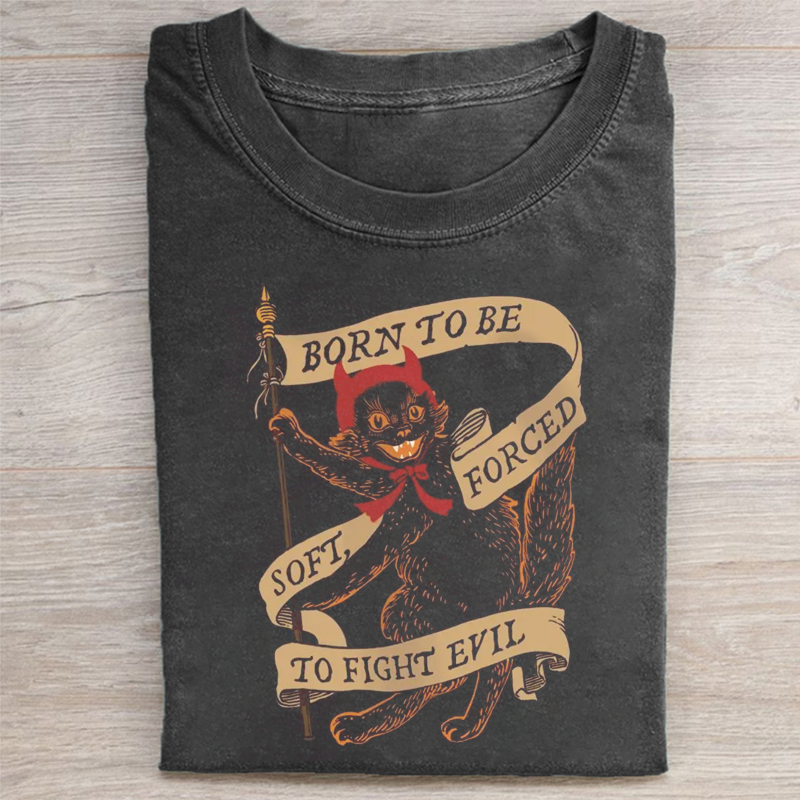 Born to be soft forced to fight evil resist T-shirt