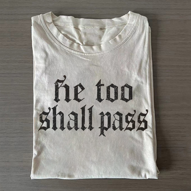 He Too Shall Pass Anti Trump T-shirt