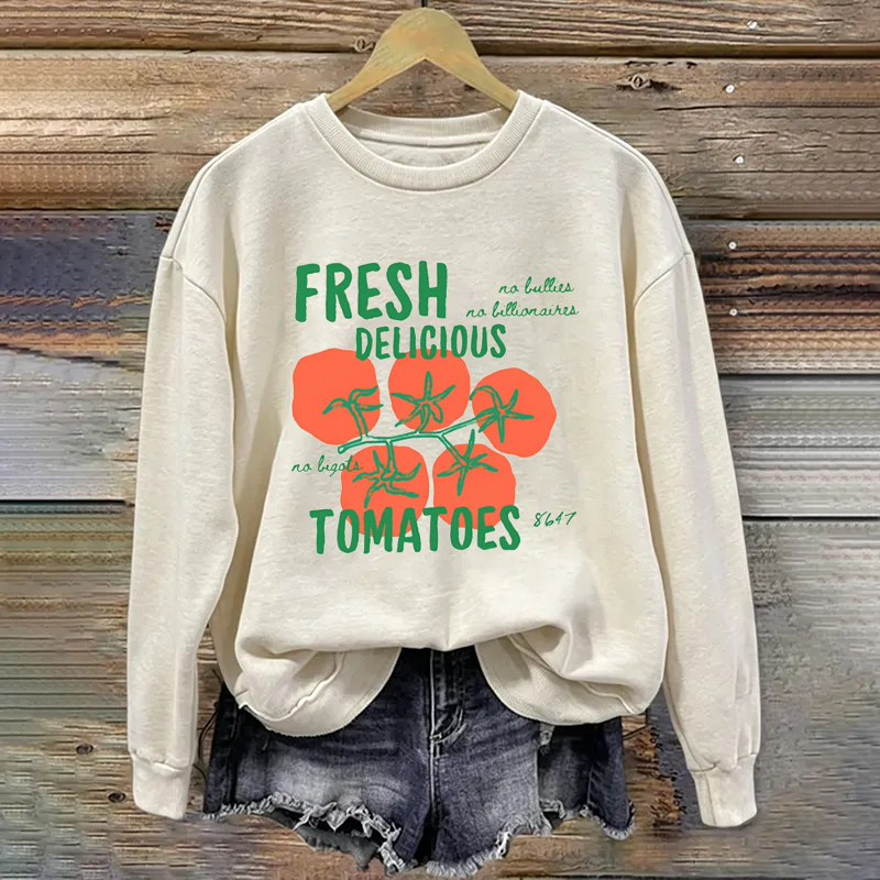 Fresh Delicious Tomatoes Funny Political  Sweatshirt