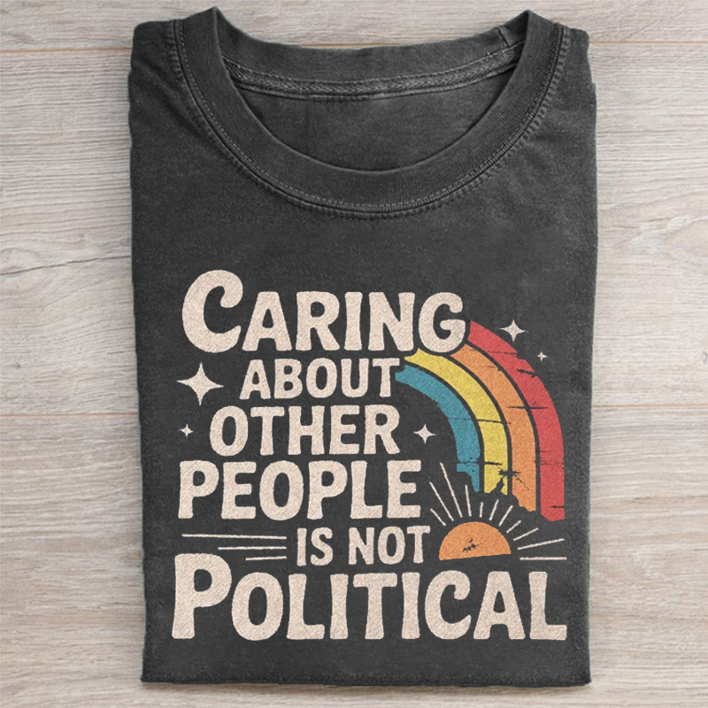 Caring About Other People Is Not Political T-shirt