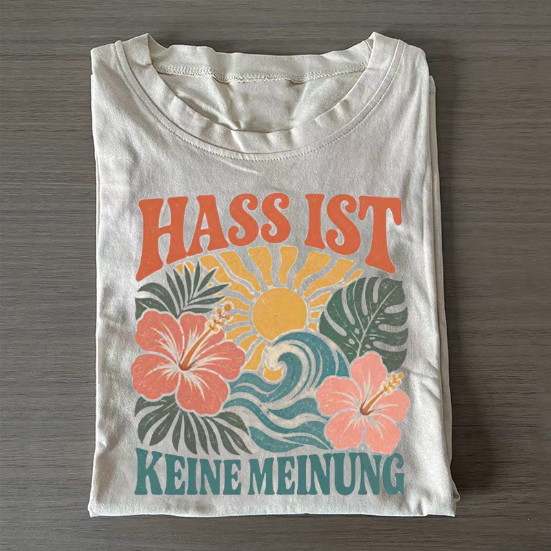 Hass ist keine Meinung  T-shirt