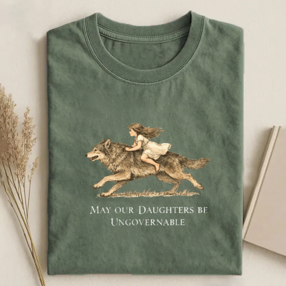 May Our Daughters Be Ungovernable T-shirt