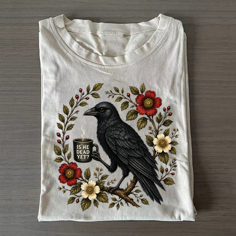 Is He Dead Yet T-shirt