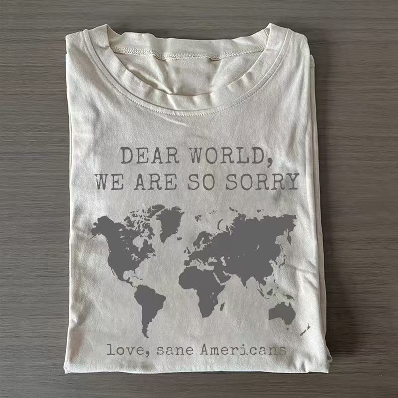 Dear World We Are So Sorry, Love, Sane Americans T-shirt