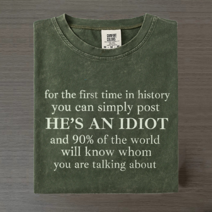 He Is An Idiot Comfort Colors T-shirt