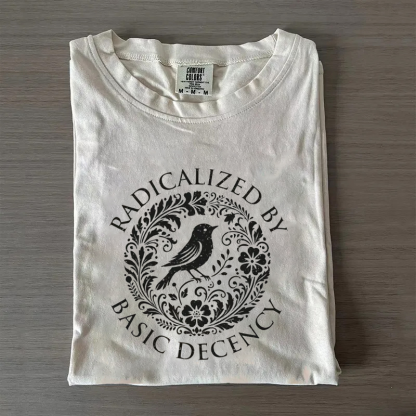 Radicalized by Basic Decency T-shirt
