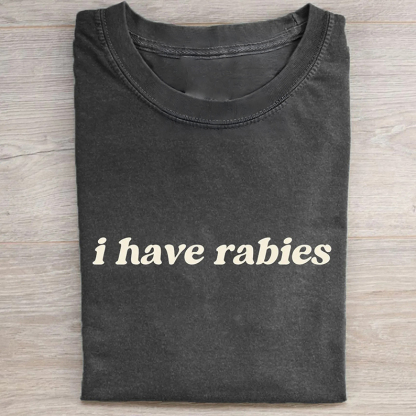 I Have Rabies T-shirt/Sweatshirt