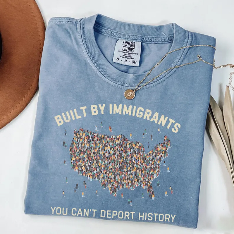 Built by Immigrants , You Can’t Deport History Protest T-shirt