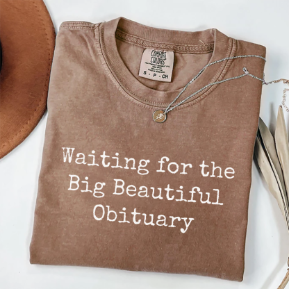 Waiting for Big Beautiful Obituary T-shirt
