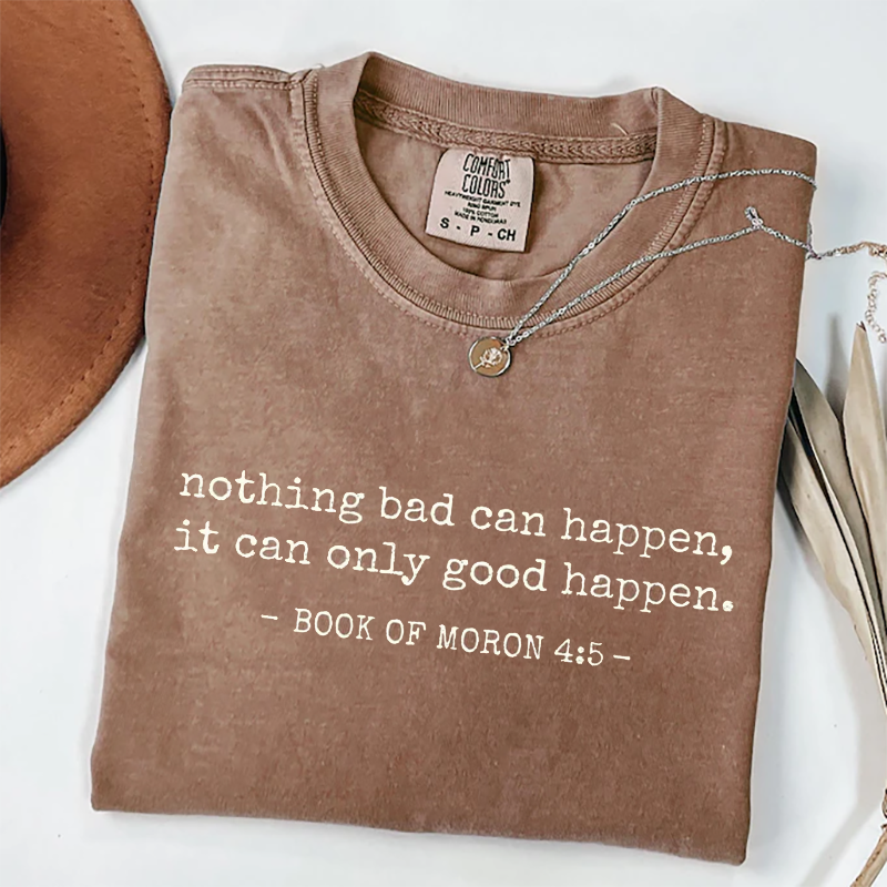 It can only Good Happen T-shirt
