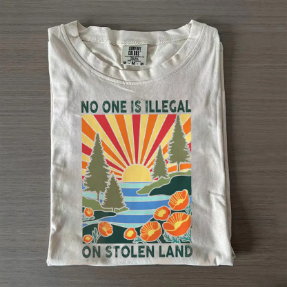 No One Is Illegal On Stolen Land T-shirt