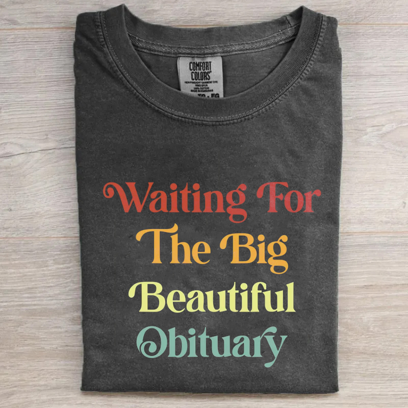 Waiting For The Big Beautiful Obituary T-shirt