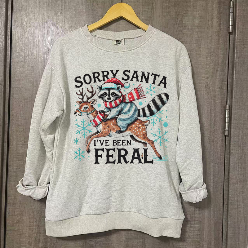 Sorry Santa I’ve been feral T-shirt/Sweatshirt