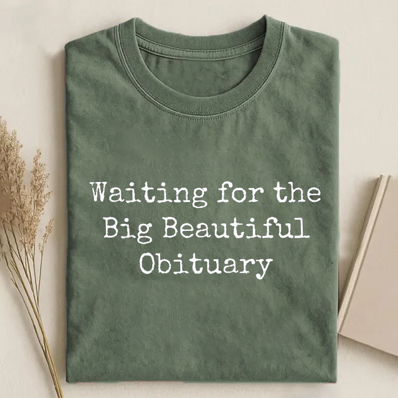 Waiting for Big Beautiful Obituary T-shirt