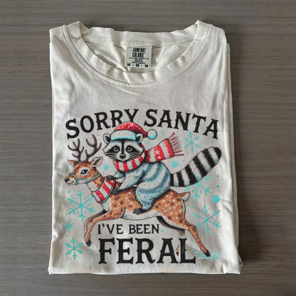 Sorry Santa I’ve been feral T-shirt/Sweatshirt