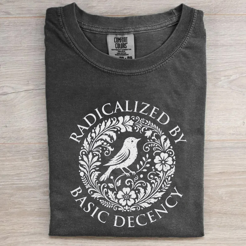 Radicalized by Basic Decency T-shirt