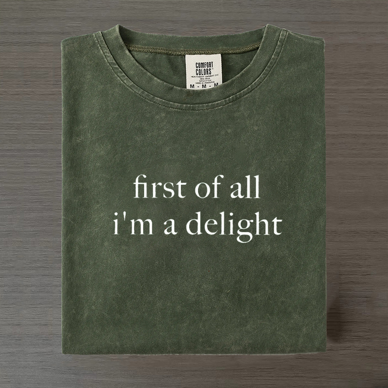 First of All I'm a Delight T-shirt