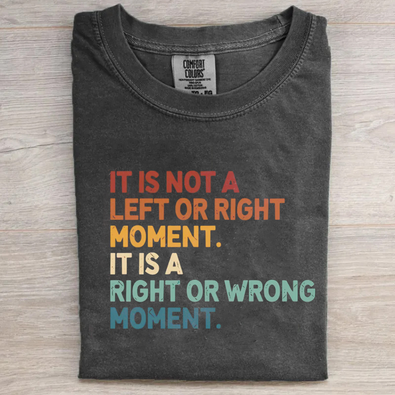It’s Not Left or Right It’s Right or Wrong T-shirt