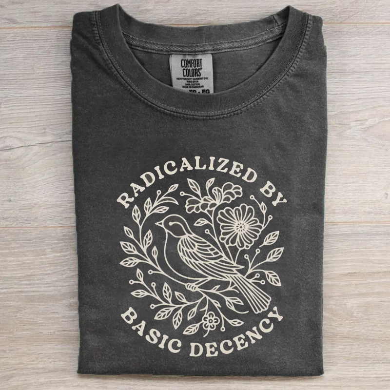 Radicalized by Basic Decency T-shirt
