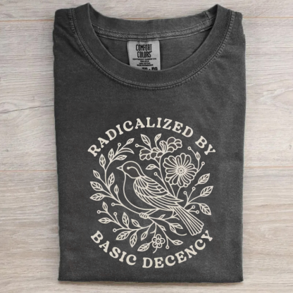 Radicalized by Basic Decency T-shirt
