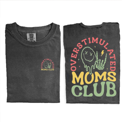 Overstimulated Moms Club Comfort Colors T-shirt