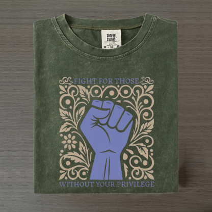 Fight For Those Without Your Privilege T-shirt