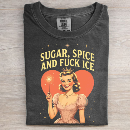 Sugar Spice and Fuck ICE T-shirt