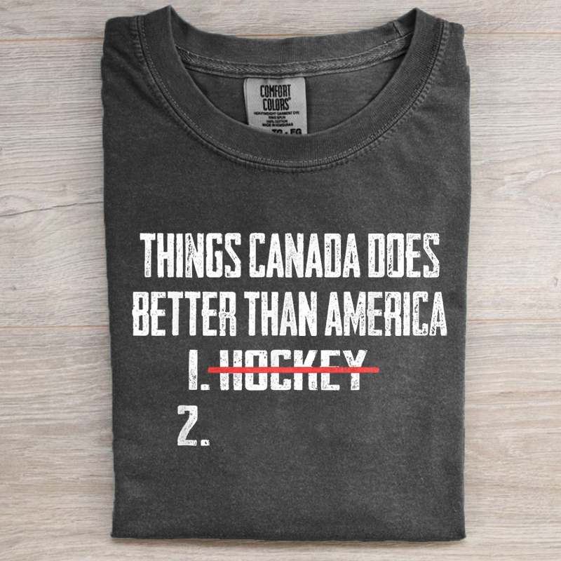 Things Canada Does Better Than America T-shirt