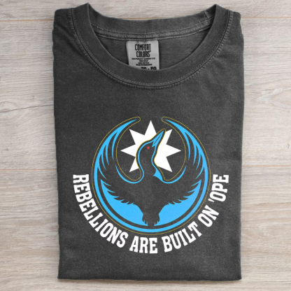 Rebellions Are Built On Hope T-shirt