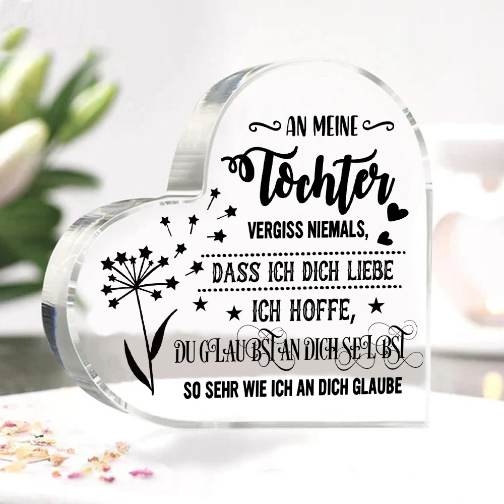 Acryl-Deko - An meine Tochter Vergiss niemals, dass ich dich liebe - Schreibtischdekoration für Tochter