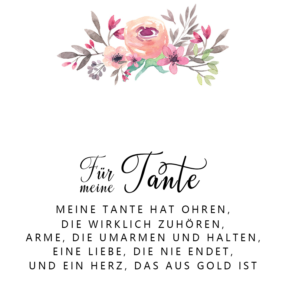 Für meine Tante

  Meine Tante hat Ohren, die zuhören, Arme,

  die mich umarmen und halten,

  eine Liebe, die niemals endet,

  und ein Herz, das aus Gold.