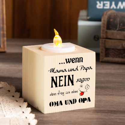 Holz Kompliment Kerzenhalter 1 bedruckte Seite-Wenn Mama und Papa NEIN sagen dann frag ich eben Oma und Opa-Geschenk für Großmutter und Großvater
