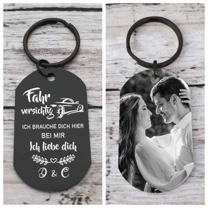 Personalisiertes Foto & Text Schwarz Metall Schlüsselanhänger-Fahr Vorsichtig, ich brauche dich hier bei mir