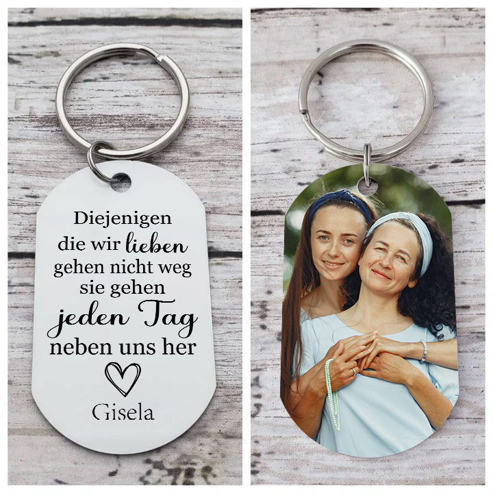 Personalisierbares Foto Trauer Schlüsselanhänger-Diejenigen, die wir lieben, gehen nicht weg.  Sie gehen jeden Jag neben uns her-Andenken Schlüsselanhänger