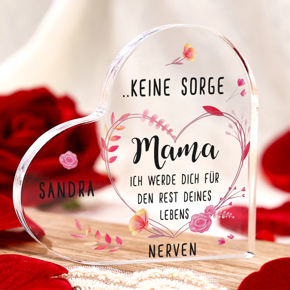 Personalisierter 1 Name Herz Acryl-Deko-Mama, ich werde ich für  den Rest deines Leben nerven-Schreibtischdekoration für Mutter