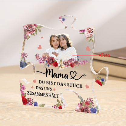 Personalisierte Foto Acryl-Deko-Mama, DU BIST DAS STÜCK, DAS UNS ZUSAMMENHÄLT-Schreibtischdekoration für Mama