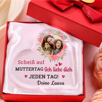 Personalisierte Text & Foto Herz Acryl-Deko-Scheiß auf Muttertag Ich liebe dich/ Wir lieben dich JEDEN TAG! -Schreibtischdekoration für Mama