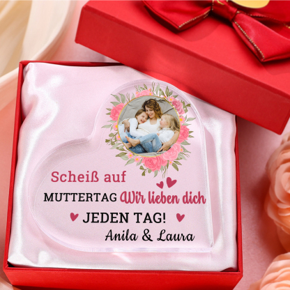 Personalisierte Text & Foto Herz Acryl-Deko-Scheiß auf Muttertag Ich liebe dich/ Wir lieben dich JEDEN TAG! -Schreibtischdekoration für Mama