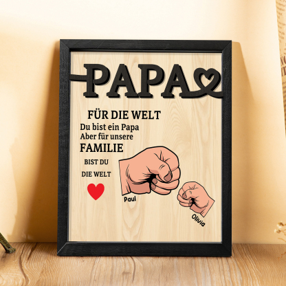 Holzbild-Personalisierte 2-5 Namen & Faust-Papa, für die Welt bist du ein Papa, aber für unsere Familie, bist du die Welt