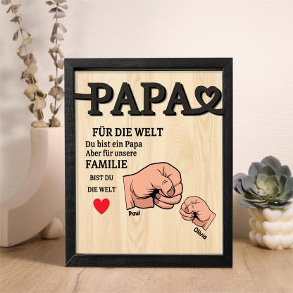 Holzbild-Personalisierte 2-5 Namen & Faust-Papa, für die Welt bist du ein Papa, aber für unsere Familie, bist du die Welt
