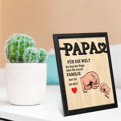 Holzbild-Personalisierte 2-5 Namen & Faust-Papa, für die Welt bist du ein Papa, aber für unsere Familie, bist du die Welt
