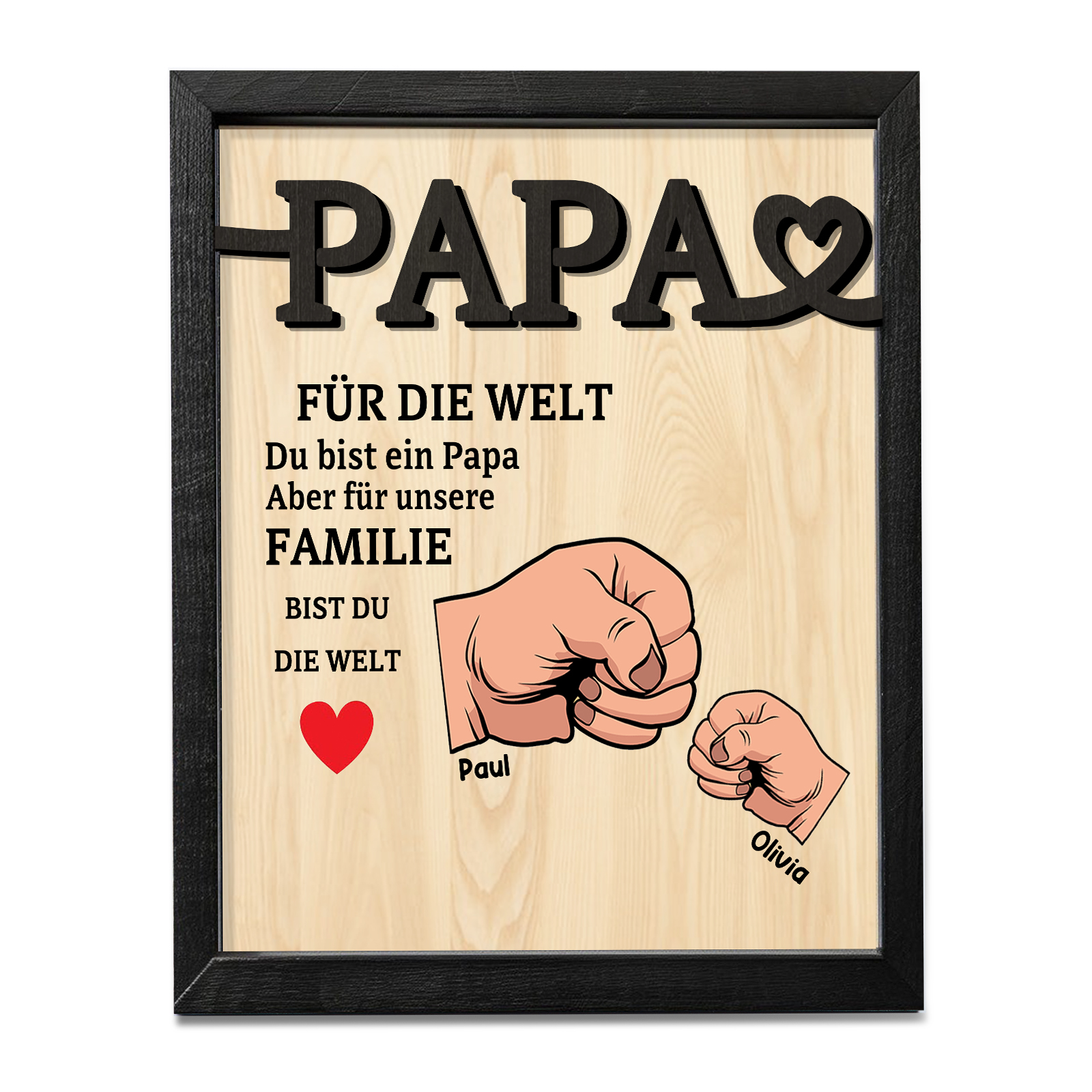 Holzbild-Personalisierte 2-5 Namen & Faust-Papa, für die Welt bist du ein Papa, aber für unsere Familie, bist du die Welt