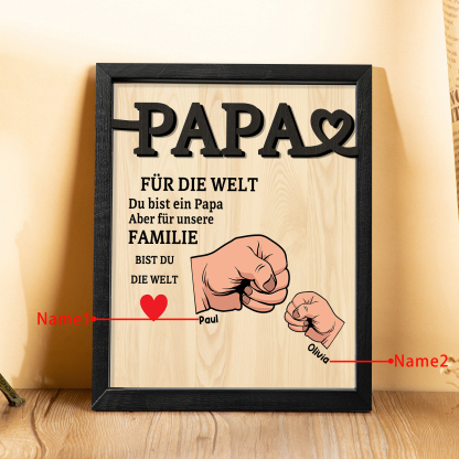 Holzbild-Personalisierte 2-5 Namen & Faust-Papa, für die Welt bist du ein Papa, aber für unsere Familie, bist du die Welt