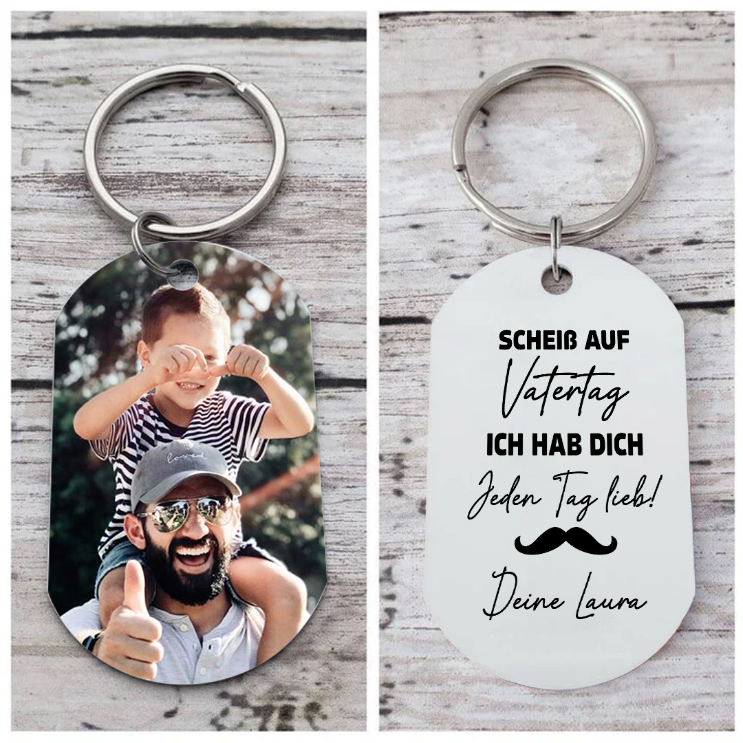 Personalisierbarer Foto & Text Schlüsselanhänger-Scheiß auf Muttertag/Vatertag, Ich hab dich JEDEN TAG lieb!