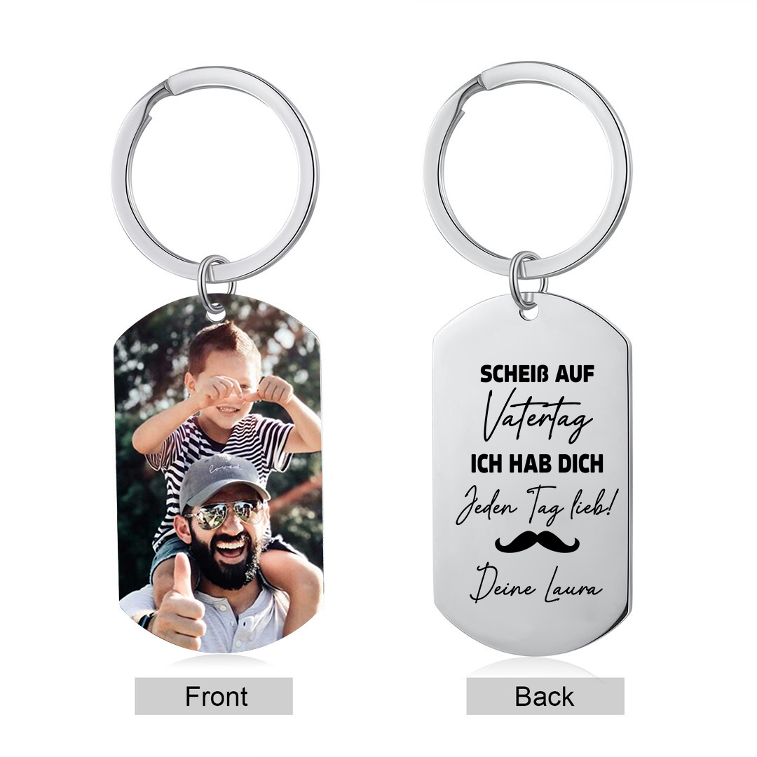 Personalisierbarer Foto & Text Schlüsselanhänger-Scheiß auf Muttertag/Vatertag, Ich hab dich JEDEN TAG lieb!