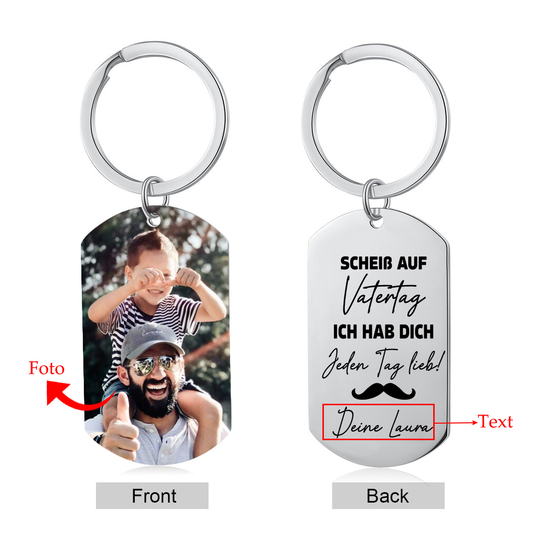 Personalisierbarer Foto & Text Schlüsselanhänger-Scheiß auf Muttertag/Vatertag, Ich hab dich JEDEN TAG lieb!